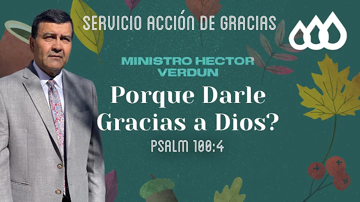 "Porque Dar Accin de Gracias?" - Ministro Hector V...