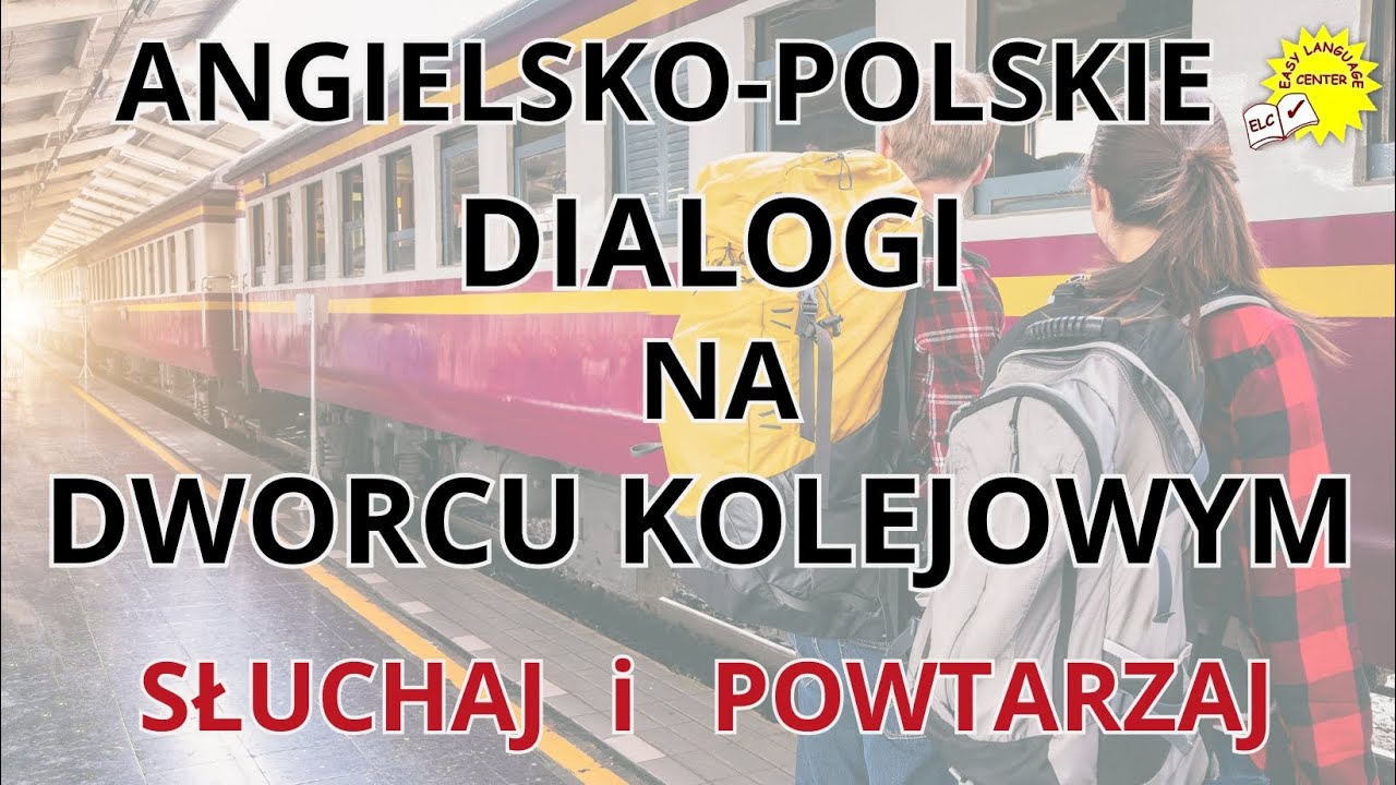 Na Dworcu Kolejowym - Dialog po Angielsku i po Polsku. Nauka
