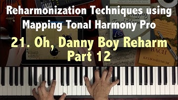 Reharmonization Techniques: Oh Danny Boy Reharmonization (21/23) using Mapping Tonal Harmony Pro