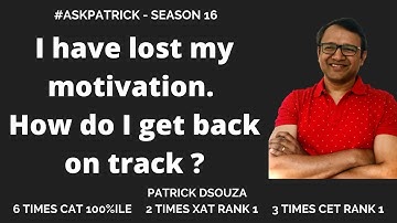 I have lost my motivation  How do I get back on track? | AskPatrick | Patrick Dsouza