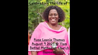CELEBRATING THHE LIFE OF ROSE LEONIETHOMAS AUG.9,2025 Bethel Methodist Church Hopewell @ 11am.