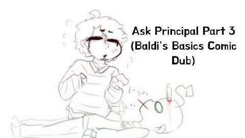 Ask Principal Part 3 (Baldi’s Basics Comic Dub)