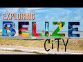 Exploring Belize City