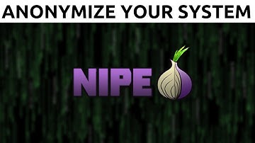 Nipe - How To Fully Anonymize Your System With Tor
