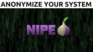 Nipe - How To Fully Anonymize Your System With Tor