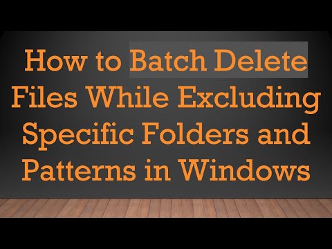 How to Batch Delete Files While Excluding Specific Folders and Patterns in Windows