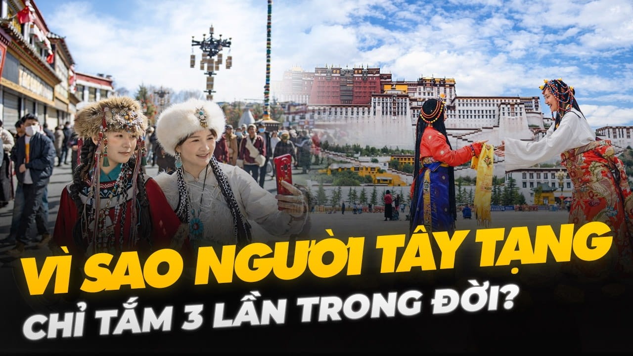 VÌ SAO NGƯỜI TÂY TẠNG CHỈ TẮM 3 LẦN TRONG ĐỜI?