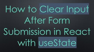 How to Clear Input After Form Submission in React with useState