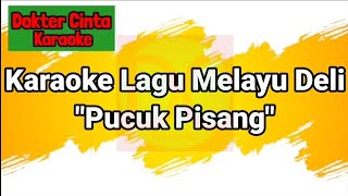 Karaoke Lagu Melayu Deli 'Pucuk Pisang'