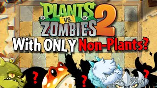 Can You Beat Plants VS Zombies 2 With Only NON-PLANTS? (Part 1)