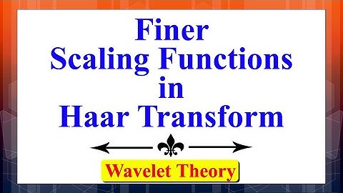 Haar Wavelet Transform: Finer Scaling Functions | Wavelet Theory |Advanced Digital Signal Processing