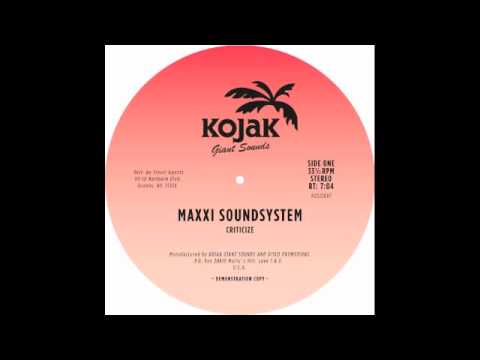 Maxxi Soundsystem - "Criticize"