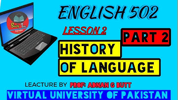 ENGLISH  502 LESSON 2 HISTORY OF LANGUAGE (PART 2)