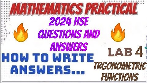 MATHS PRACTICAL EXAM SPECIAL//2024 HSE EXAM QUESTIONS AND ANSWERS//LAB 4//TRIGONOMETRIC FUNCTIONS