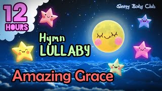 🟡 Amazing Grace ♫ Hymn Lullaby ❤ Peaceful Bedtime Music