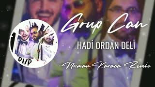 Grup Can - Hadi Ordan Deli (Numan Karaca Remix) Resimi
