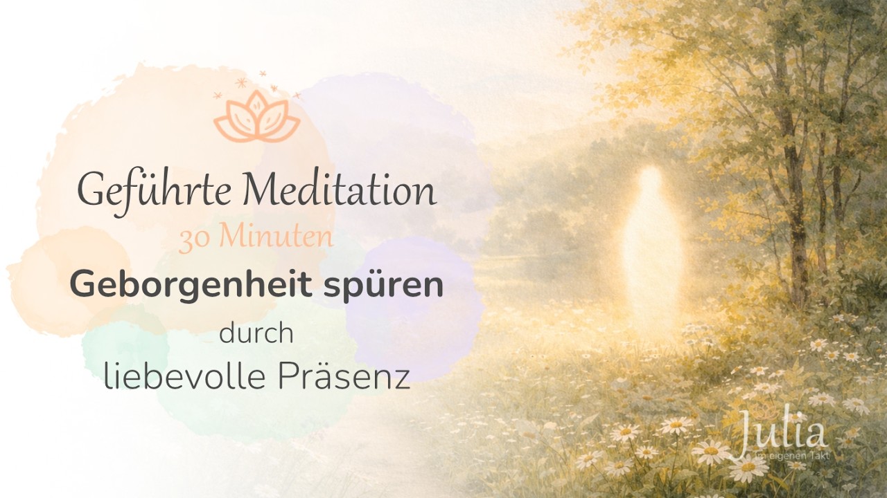 Geborgenheit spüren – Geführte Meditation zur inneren liebevollen Präsenz | Im eigenen Takt