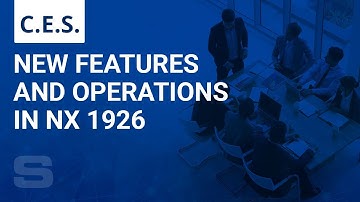 CES: New Features & Operations in NX 1926