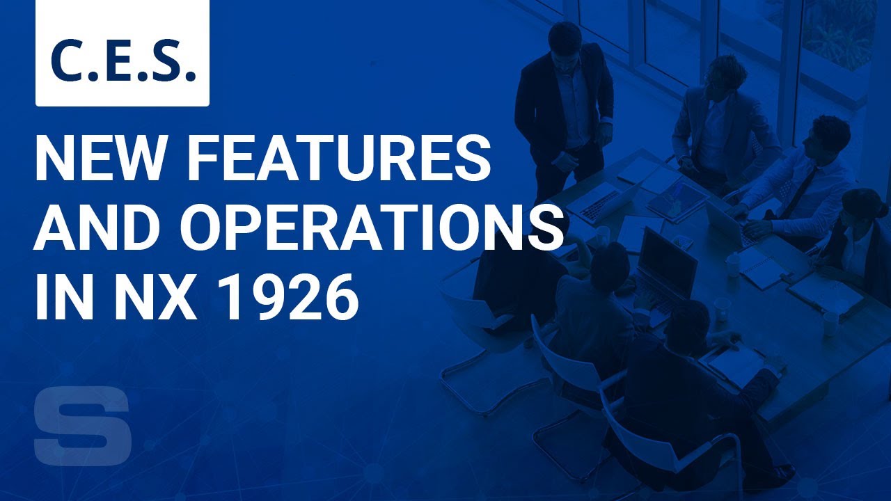CES: New Features & Operations in NX 1926