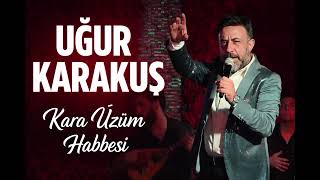 Uğur Karakuş - Kara Üzüm Habbesi