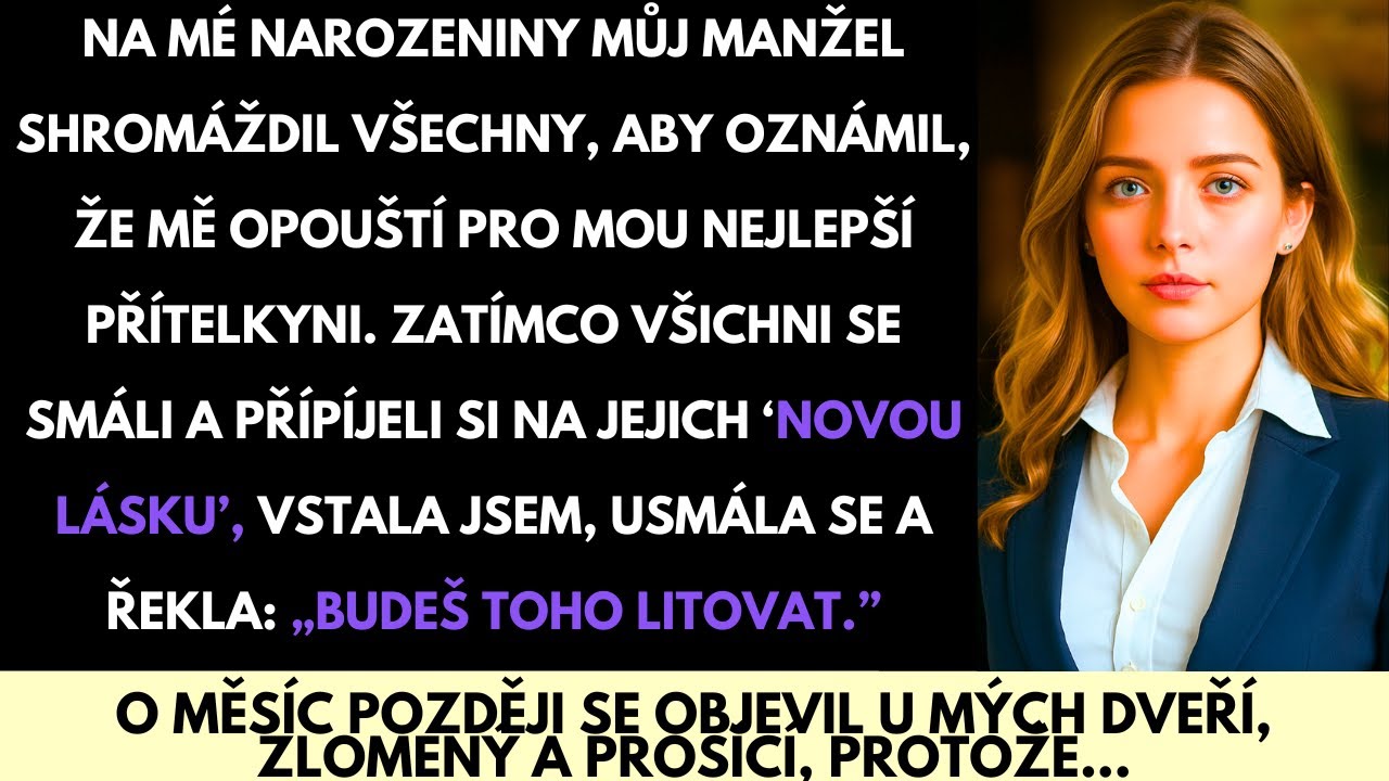 Na Mé Narozeniny Mě Manžel Opustil Kvůli Mému Nejlepšímu Příteli—O Měsíc Prosil o Návrat