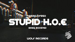 KEAN DYSSO - Stupid H.O.E ( Music Video ) [ Bass Boosted ]