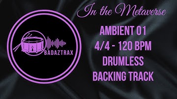 Drumless Backing Track - Ambient - In The Metaverse - 120 BPM