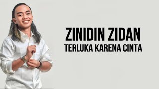 Zinidin Zidan - Terluka Karena Cinta ( Lirik Lagu )