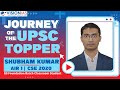 Journey of the upsc topper  mr shubham kumar  air 1  upsc cse 2020
