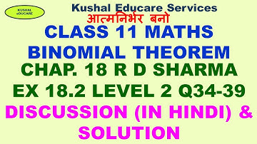 Class 11 Math Binomial Theorem | R D Sharma vol 1 Ex 18.2 Level: 2 | Q34-39 Discussion and Solutions
