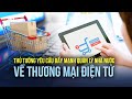 Thủ tướng yêu cầu đẩy mạnh quản lý nhà nước về thương mại điện tử | VTV24