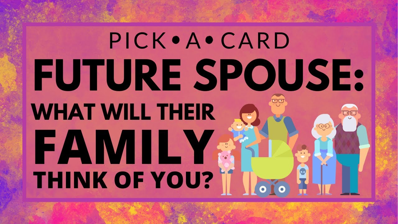 Pick a Card 🔮 What Will Their Family Think of You? Future Spouse / Future Husband Tarot Card Reading