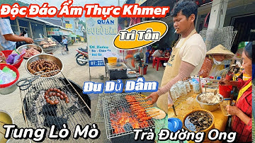 “Khám Phá Ẩm Thực Tri Tôn: Lò Mò Nướng & Trà Đường Ong | Độc Lạ Ai Cũng Muốn Thử!”