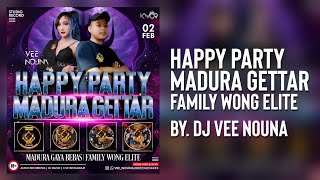 HAPPY PARTY MADURA GETTAR BY. DJ VEE NOUNA LUXOR