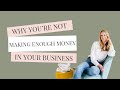 Ep 10: Why you're not making enough money own your business