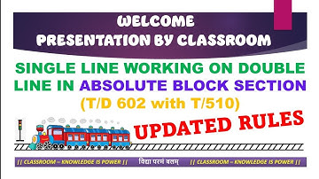 SINGLE LINE WORKING ON DOUBLE LINE, TEMPORARY SINGLE WORKING, ABSOLUTE BLOCK SYSTEM, T/D 602,