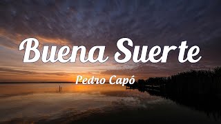 Pedro Capó - Buena Suerte (Letra)