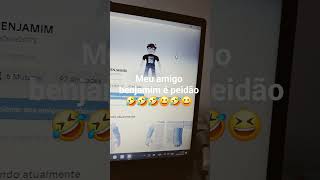 meu amigo benjamim é um daia peidão 🤣😆🤣😆
