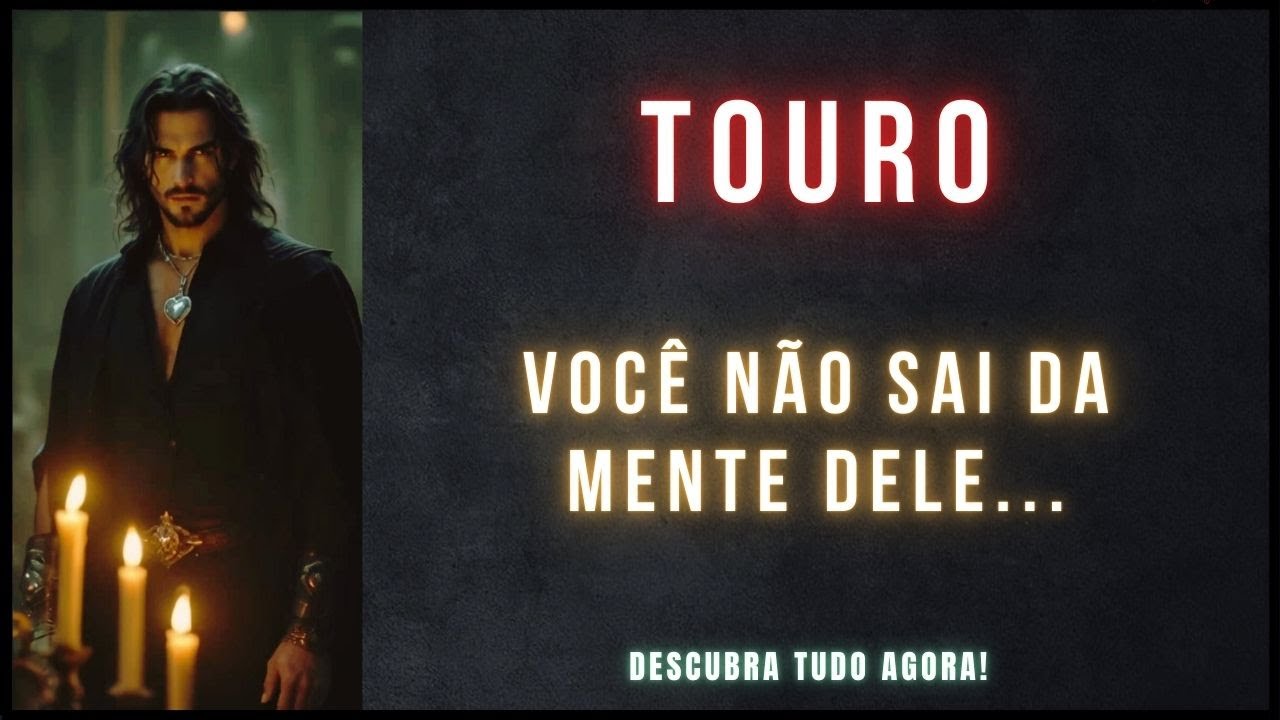 TOURO ♉ VC NAO SAI DOS 💭 DELE • O MEU PORTO SEGURO É VOCÊ! NÃO ME CONFORMO COM A NOSSA SITUAÇÃO!