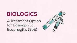 Biologics: A Treatment Option for Eosinophilic Esophagitis (EoE)