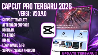 UPDATE!! CAPCUT PRO 2026 | VERSI 20.9.0 TERBARU ANTI ERROR | NO VPN | SUPPORT 4K