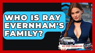 Who Is Ray Evernham's Family? - Pit Stop Chronicles Information