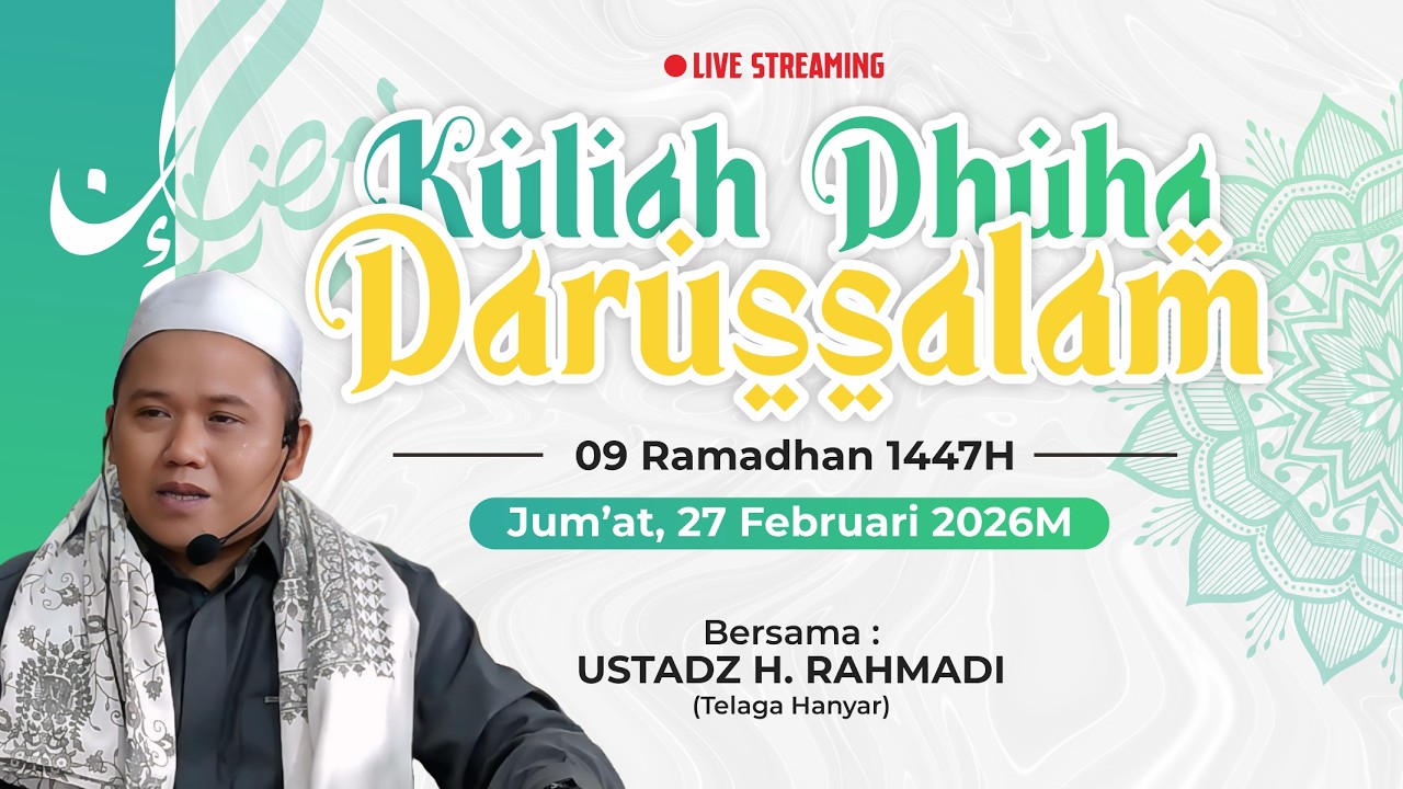 KULIAH DHUHA DARUSSALAM RAMADHAN 1447H | UST. H. RAHMADI | HARI KE-09 [27/02/2026]