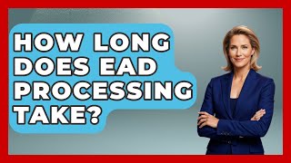 Famous How Long Does EAD Processing Take? - US Citizenship Immigration Guide Net Worth