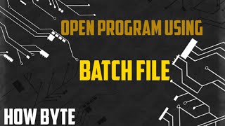 How to open Windows Programs using Batch File - How Byte