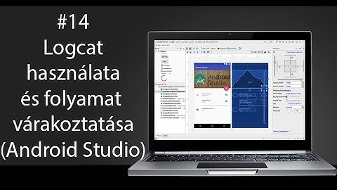 14# Android Programozás: Logcat használata és folyamat várakoztatása (Android Studio)