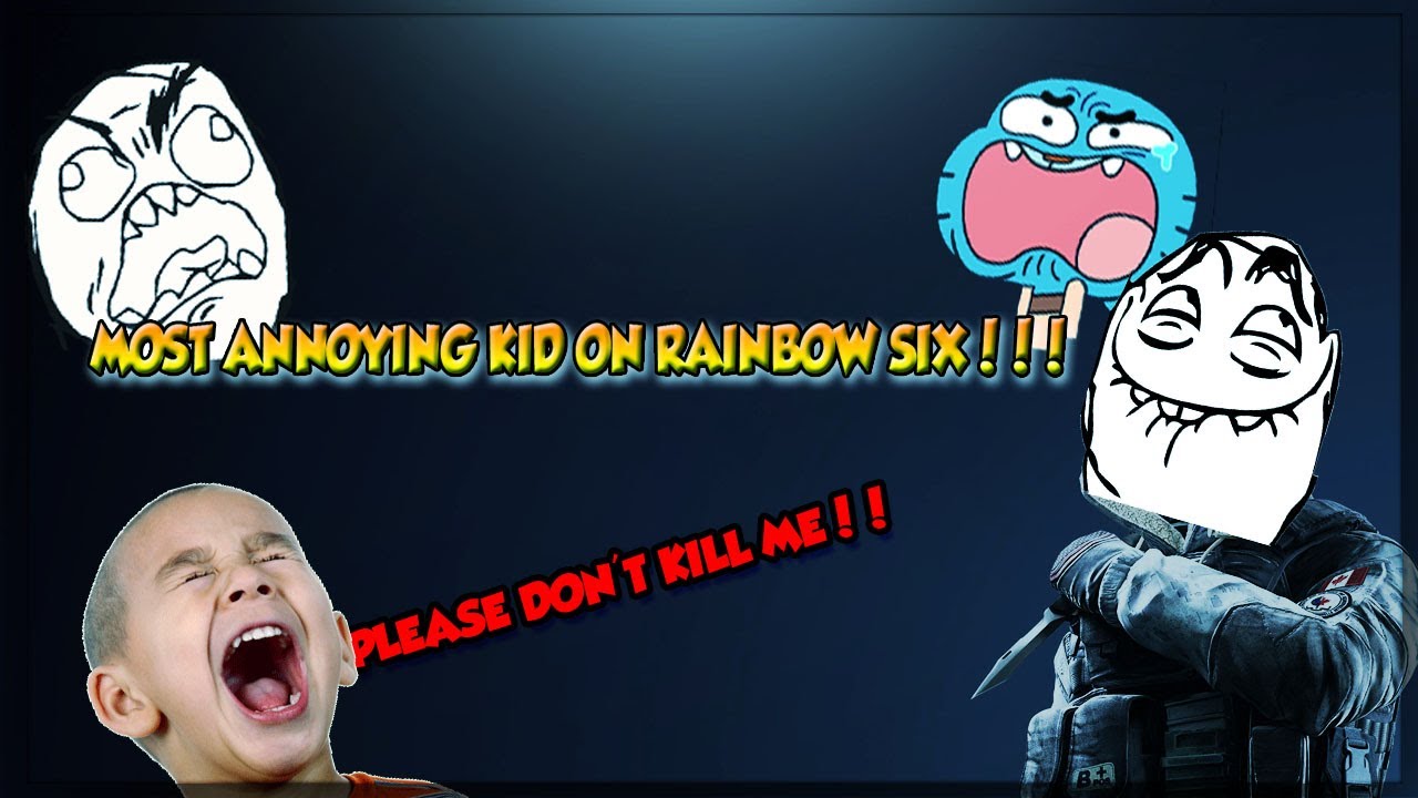 MET THE MOST ANNOYING LITTLE KID ON RAINBOW 6 SIEGE!! - YouTube