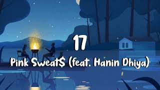 PinkSweat$ - 17 (feat. Hanin Dhiya) [Slowed   Lyrics]