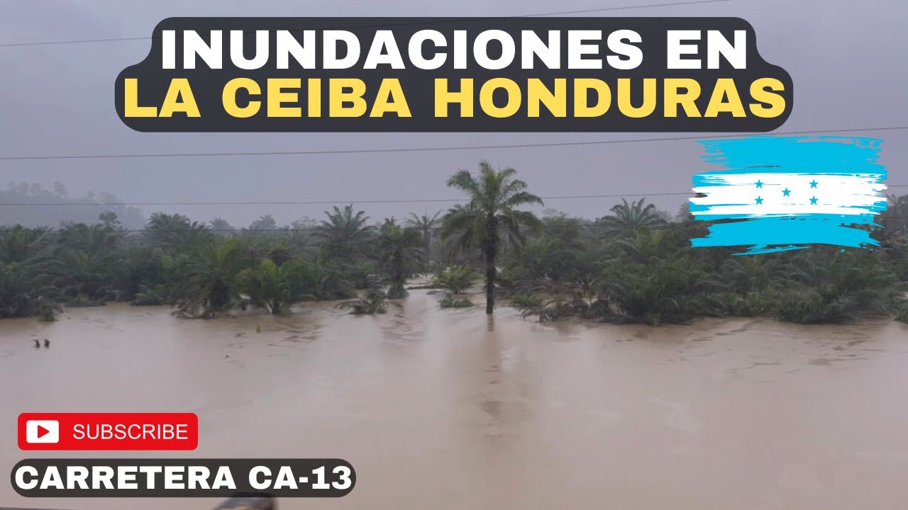 Inundaciones en LA CEIBA HONDURAS por Temporal 🇭🇳😱