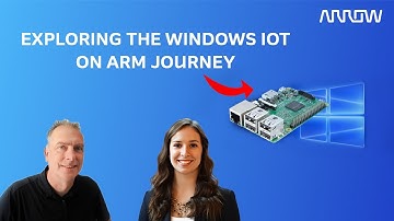 Webinar - Exploring the Windows IoT on Arm Journey